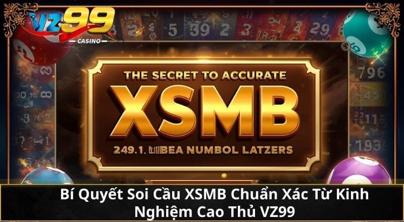 Bí Quyết Soi Cầu XSMB Chuẩn Xác Từ Kinh Nghiệm Cao Thủ VZ99 1 Bí Quyết Soi Cầu XSMB Chuẩn Xác Từ Kinh Nghiệm Cao Thủ VZ99