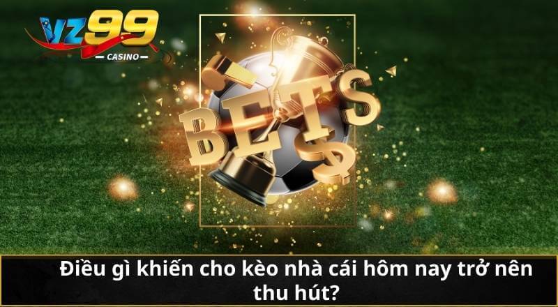 Kèo Nhà Cái Hôm Nay Thống Kê Và Xu Hướng Cá Cược Hot 4 Điều gì khiến cho kèo nhà cái hôm nay trở nên thu hút?