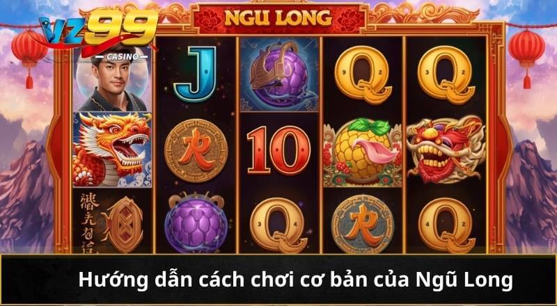 Ngũ Long - Tựa Game Slot Siêu Phẩm Chinh Phục Mọi Bet Thủ 6 Hướng dẫn cách chơi cơ bản của Ngũ Long