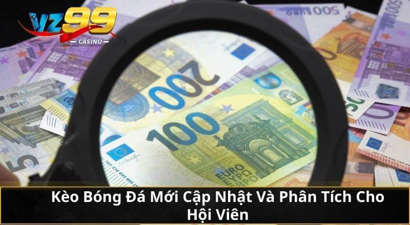 Kèo Bóng Đá Mới Cập Nhật Và Phân Tích Cho Hội Viên 3 Kèo Bóng Đá Mới Cập Nhật Và Phân Tích Cho Hội Viên