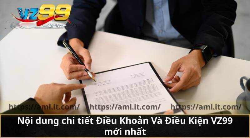 Nội dung chi tiết Điều Khoản Và Điều Kiện VZ99 mới nhất