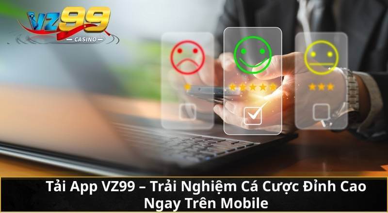Tải App VZ99 - Trải Nghiệm Cá Cược Đỉnh Cao Ngay Trên Mobile 7 Tải App VZ99 - Trải Nghiệm Cá Cược Đỉnh Cao Ngay Trên Mobile