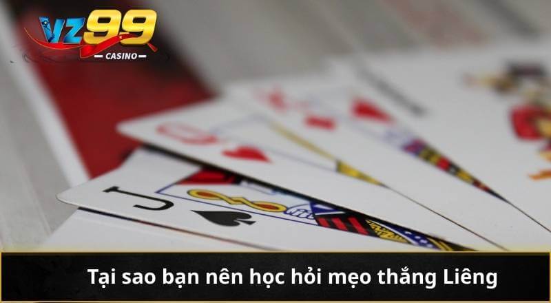 Mẹo Thắng Liêng – Bí Quyết Đỉnh Cao Cho Tay Cược Thông Thạo 4 Tại sao bạn nên học hỏi mẹo thắng Liêng
