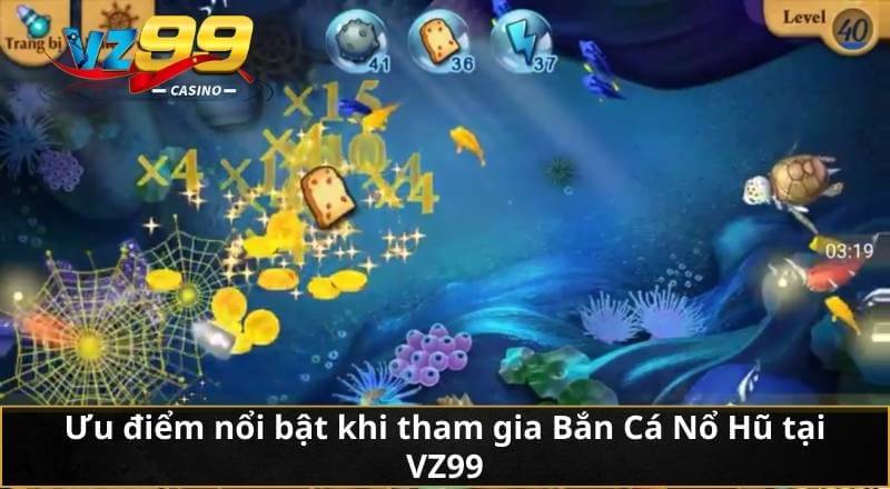 Bắn Cá Nổ Hũ - Siêu Phẩm Mới Thưởng Giá Trị Lớn Trên VZ99 3 Ưu điểm nổi bật khi tham gia Bắn Cá Nổ Hũ tại VZ99