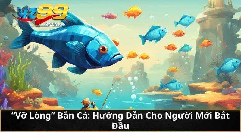 Bí Kíp Bắn Cá VZ99: Từ Tay Mơ Đến Cao Thủ Bách Phát Bách Trúng 3 "Vỡ Lòng" Bắn Cá: Hướng Dẫn Cho Người Mới Bắt Đầu